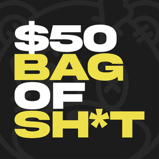 $50 Bag of Sh*t