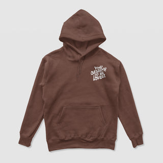 You Deserve To Be Loved Brown Hoodie (White Print)