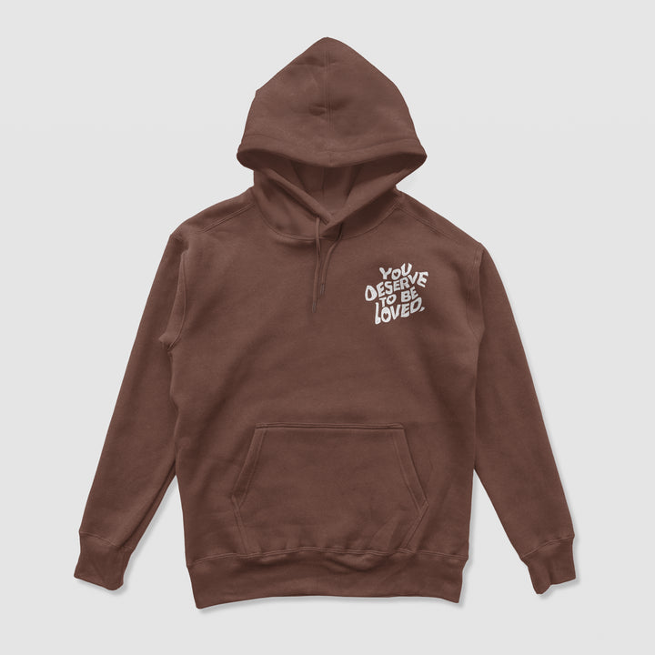 You Deserve To Be Loved Brown Hoodie (White Print)