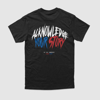 Acknowledge Your Story Tee