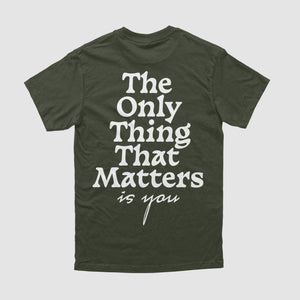 The Only Thing That Matters Tee