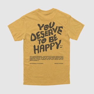 You Deserve To Be Happy Tee
