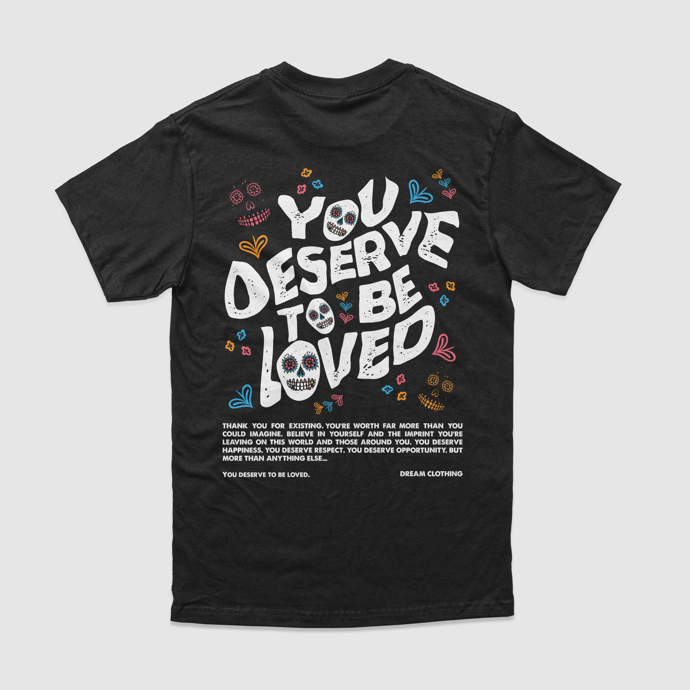 You Deserve To Be Loved Black Tee (Día de Muertos)