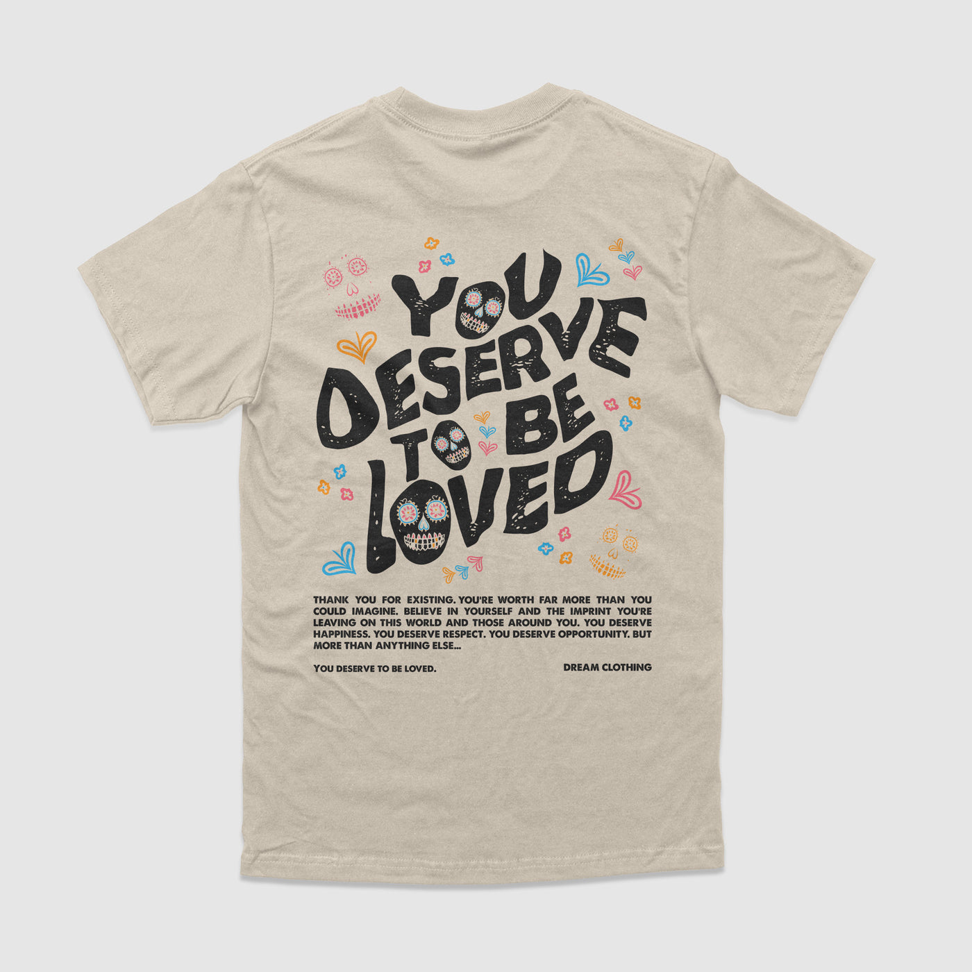 You Deserve To Be Loved Beige Tee (Día de Muertos)