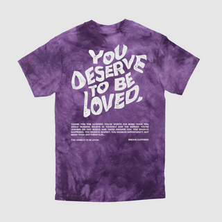 You Deserve To Be Loved Tie-Dye TeeThank you for existing. You're worth far more than you could imagine. Believe in yourself and the imprint you're leaving on this world and those around you. You deseDREAM Clothing 