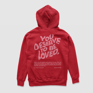 You Deserve To Be Loved Pink Hoodie (Valentine's Day)