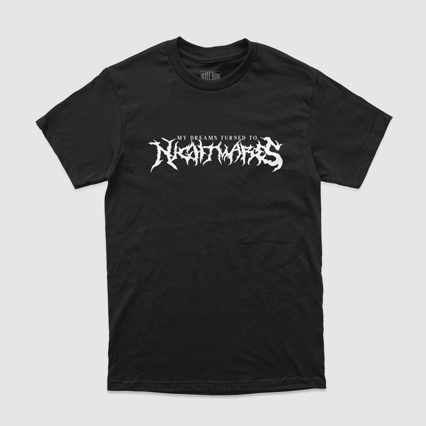 My Dreams Turned To Nightmares Tee