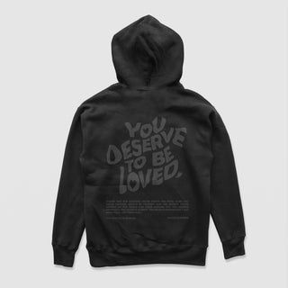You Deserve To Be Loved Black Hoodie (Blackout)