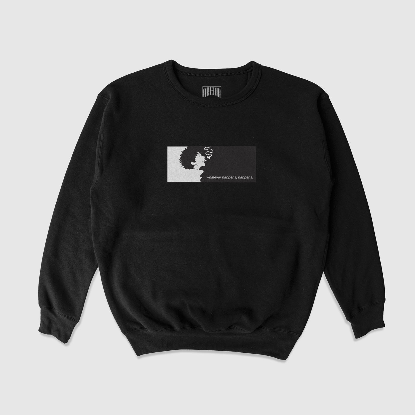 Whatever Happens, Happens. Crewneck Sweater