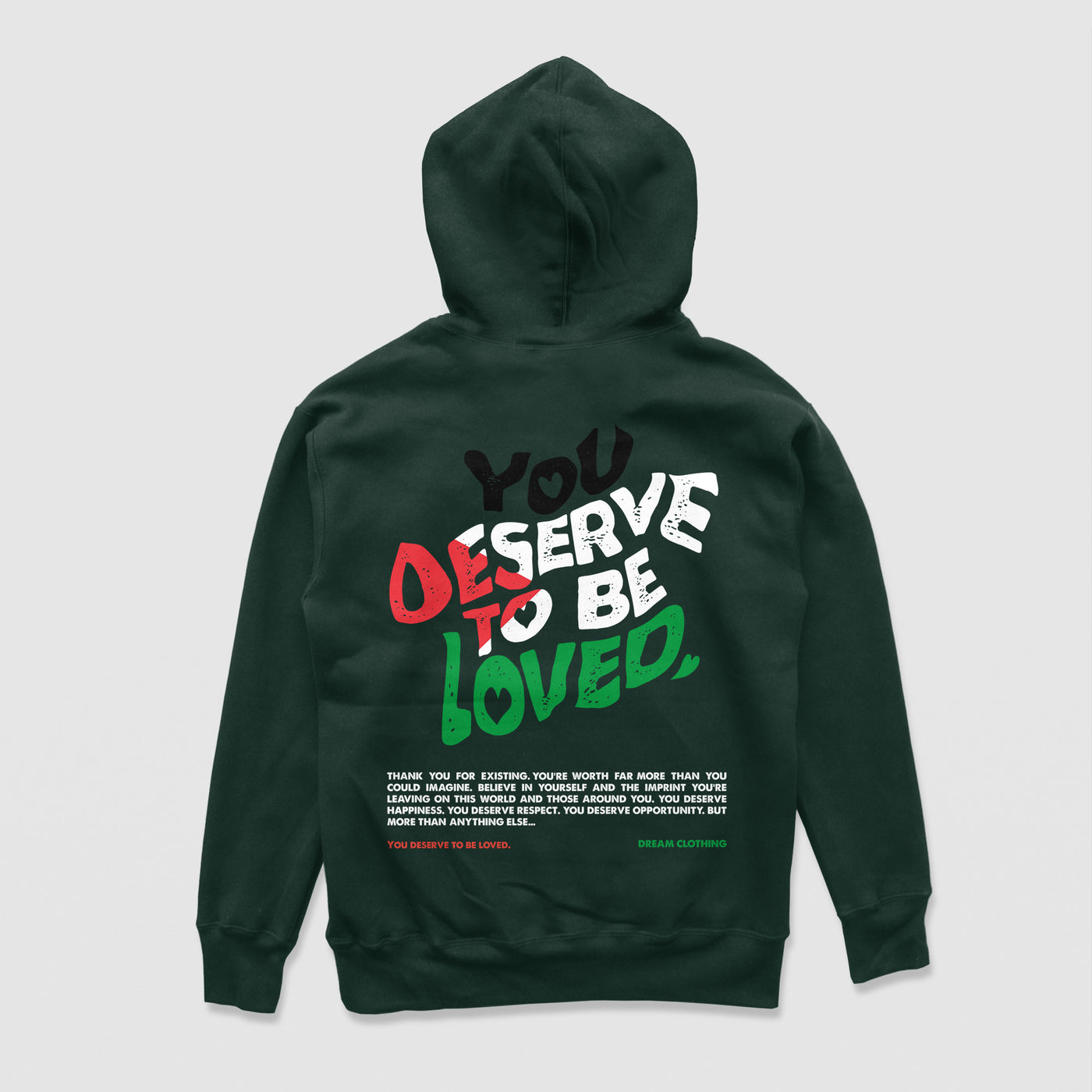 You Deserve To Be Loved Forest Green Limited Hoodie