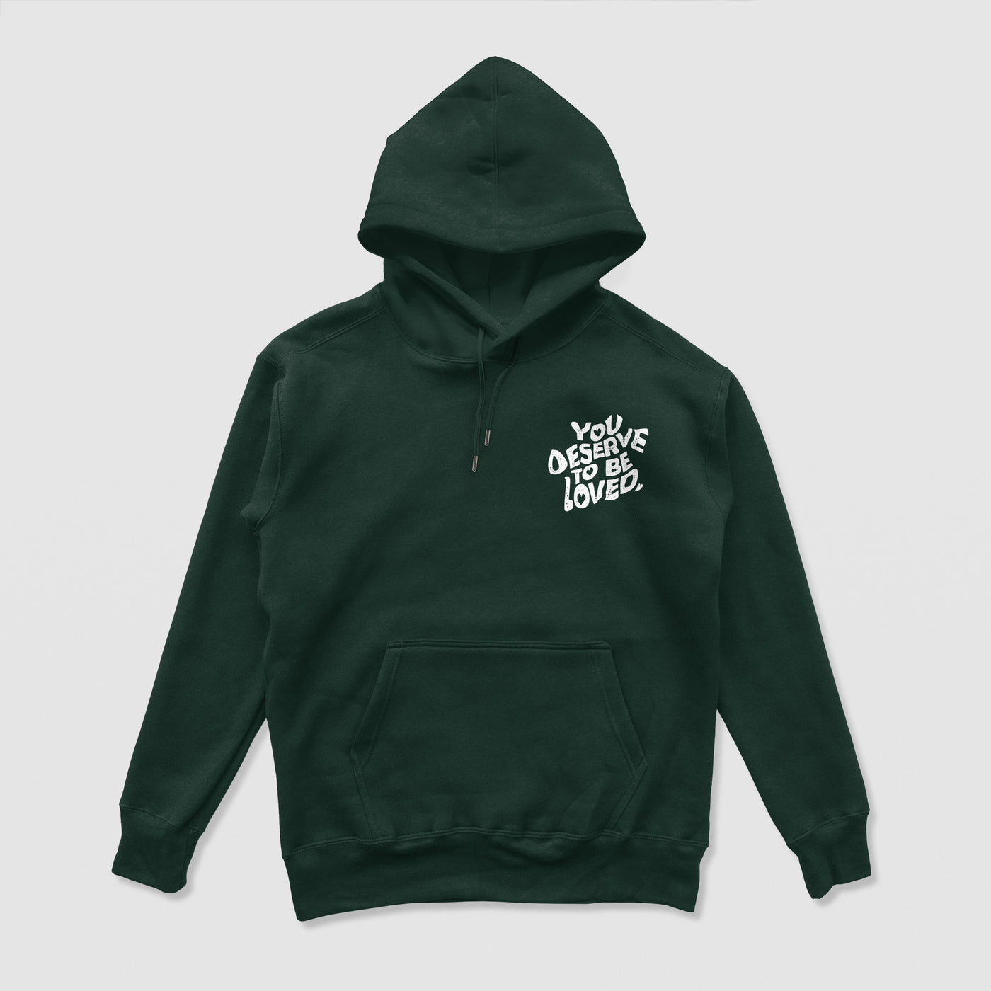 You Deserve To Be Loved Hoodie (Forest Green)