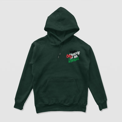 You Deserve To Be Loved Forest Green Limited Hoodie