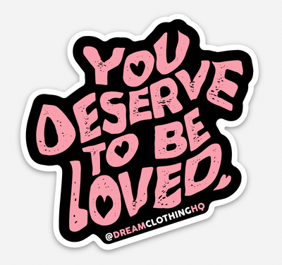 "You Deserve To Be Loved" Die Cut Sticker
Thank you for existing. You're worth far more than you could imagine. Believe in yourself and the imprint you're leaving on this world and those around you. You desDREAM Clothing 