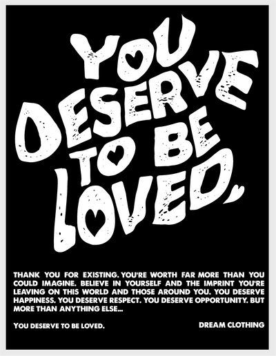 "You Deserve To Be Loved" Sticker (Black/White)
Thank you for existing. You're worth far more than you could imagine. Believe in yourself and the imprint you're leaving on this world and those around you. You desDREAM Clothing 