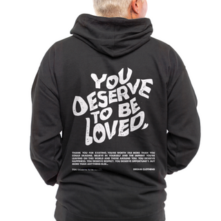 You Deserve To Be Loved Black Hoodie (White Print)