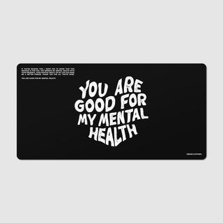 You Are Good For My Mental Health Mousepad (36x18)