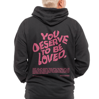 You Deserve To Be Loved Black Hoodie (Pink Print) - DREAM Clothing 