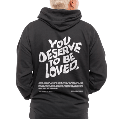 You Deserve To Be Loved Black Hoodie (White Print) - DREAM Clothing 