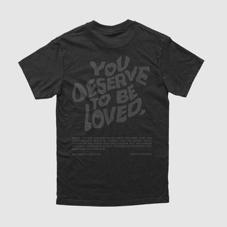You Deserve To Be Loved Black Tee (Blackout) - DREAM Clothing 
