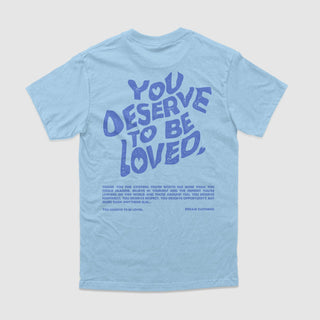 You Deserve To Be Loved Powder Blue Tee - DREAM Clothing 