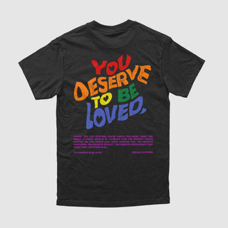 You Deserve To Be Loved Pride Tee - DREAM Clothing 