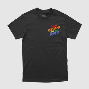 You Deserve To Be Loved Pride Tee - DREAM Clothing 