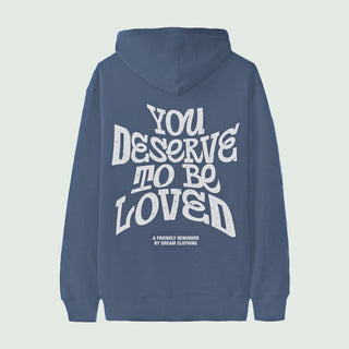 You Deserve To Be Loved (Summer Edition) Hoodie - DREAM Clothing 