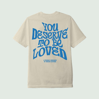 You Deserve To Be Loved (Summer Edition) Tee - DREAM Clothing 