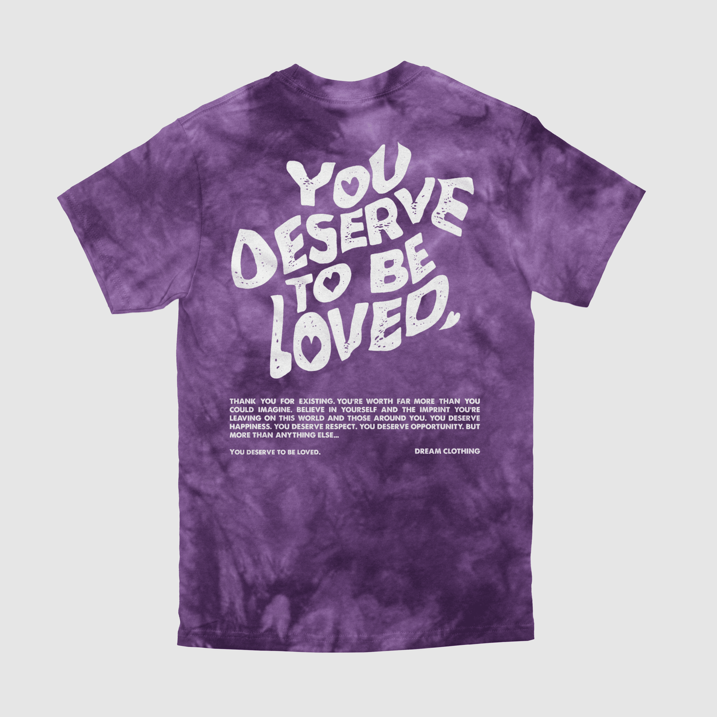 You Deserve To Be Loved Tie-Dye Tee - DREAM Clothing 