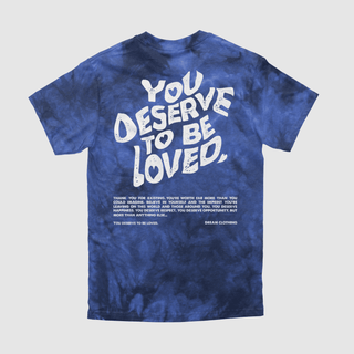 You Deserve To Be Loved Tie-Dye Tee - DREAM Clothing 