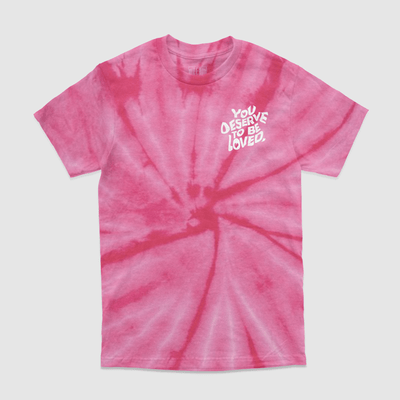 You Deserve To Be Loved Tie-Dye Tee - DREAM Clothing 