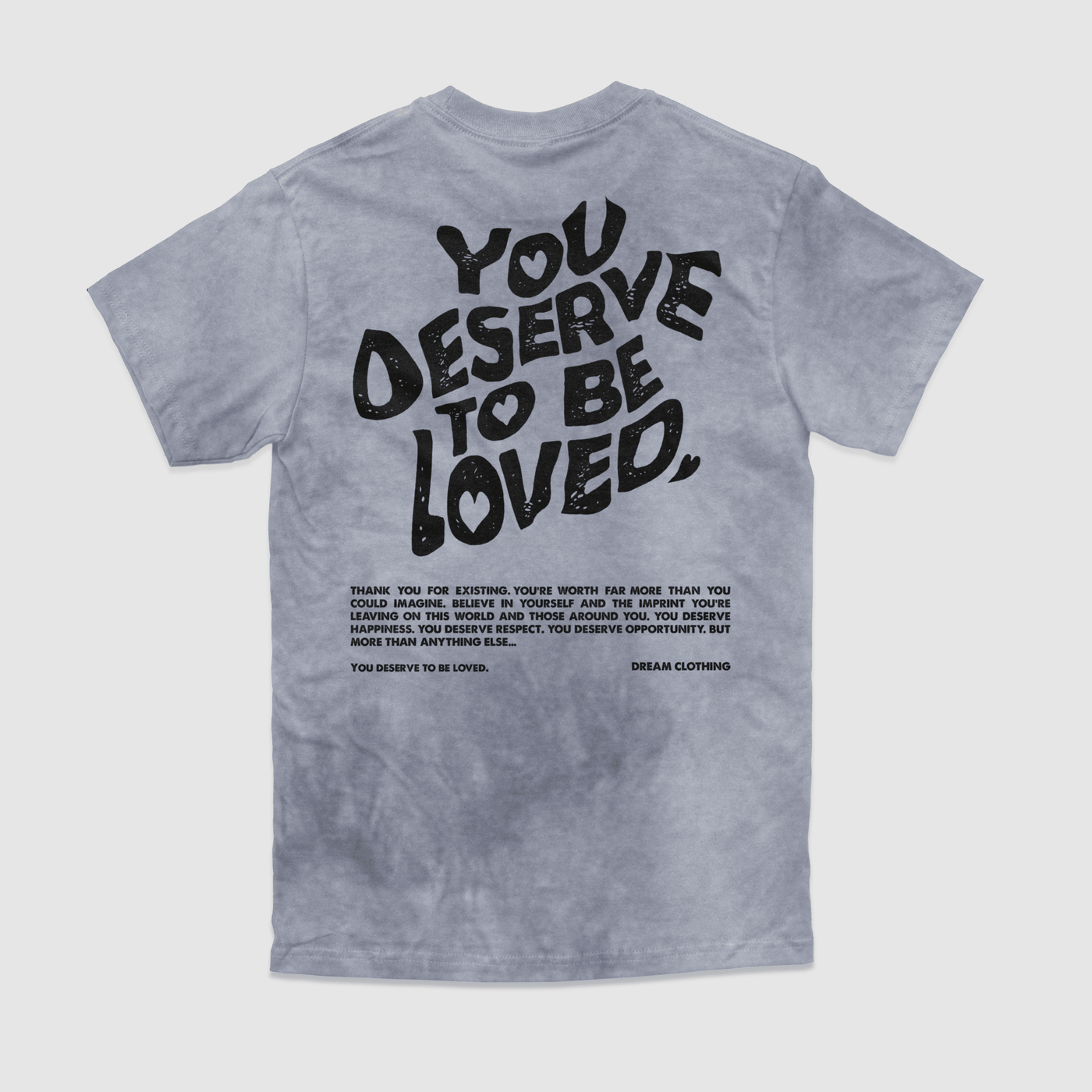 You Deserve To Be Loved Tie-Dye Tee (Silver Smoke) - DREAM Clothing 