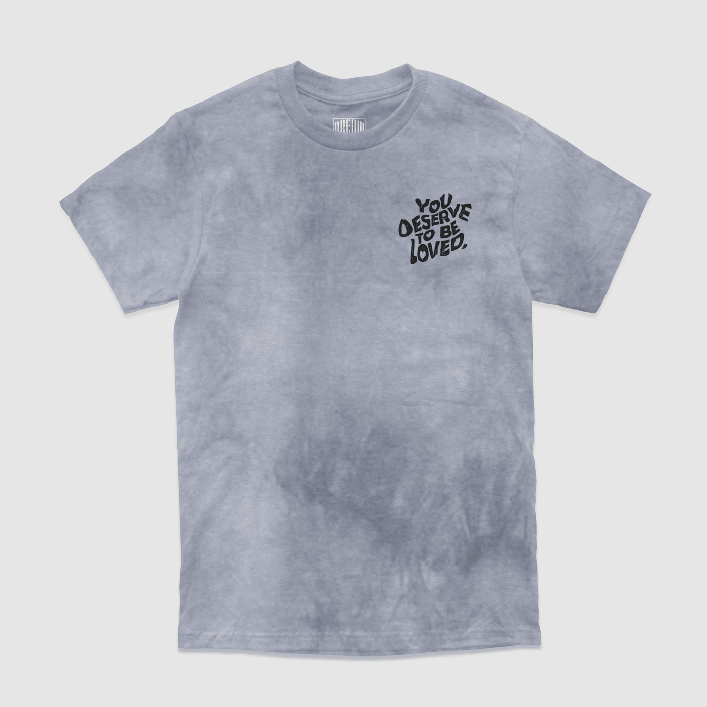 You Deserve To Be Loved Tie-Dye Tee (Silver Smoke) - DREAM Clothing 