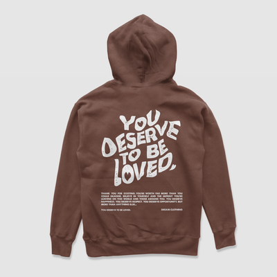 "You Deserve To Be Loved" Hoodie (Brown)
Thank you for existing. You're worth far more than you could imagine. Believe in yourself and the imprint you're leaving on this world and those around you. You desDREAM Clothing 