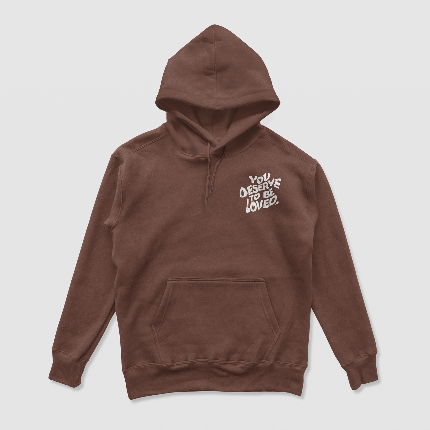 "You Deserve To Be Loved" Hoodie (Brown)