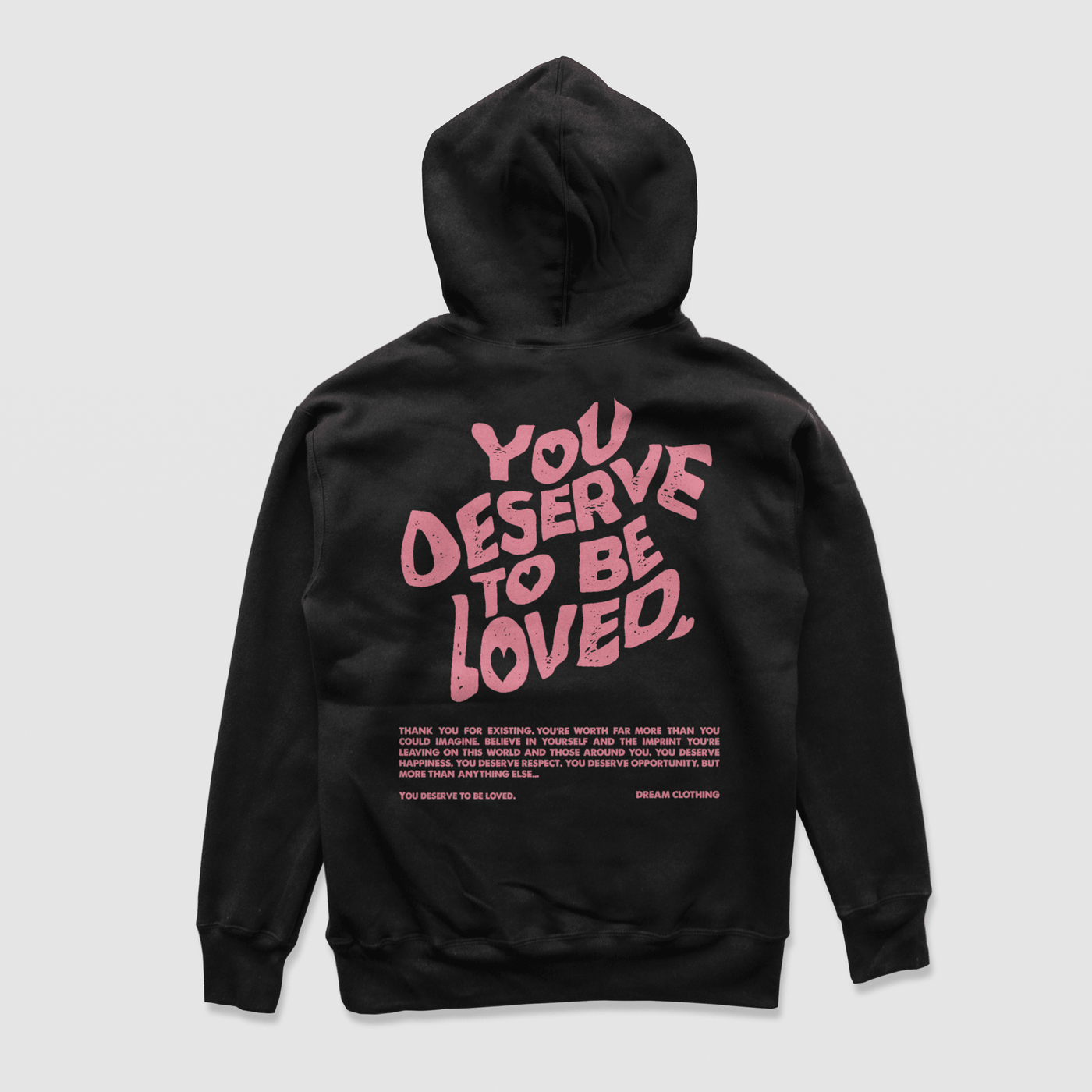 You Deserve To Be Loved Black Hoodie


Thank you for existing. You're worth far more than you could imagine. Believe in yourself and the imprint you're leaving on this world and those around you. You dDREAM Clothing 